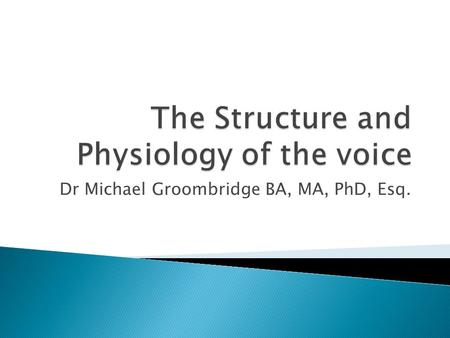 The Structure and Physiology of the voice