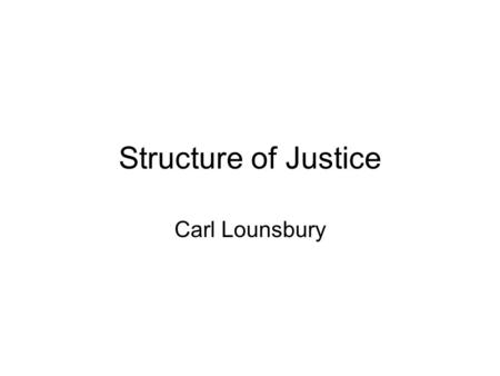 Structure of Justice Carl Lounsbury. Who is Carl Lounsbury? Carl Lounsbury received his Ph.D. in American Studies at George Washington University in 1983.