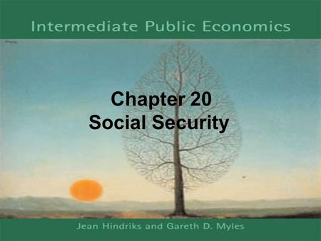 Chapter 20 Social Security. Reading Essential reading –Hindriks, J and G.D. Myles Intermediate Public Economics. (Cambridge: MIT Press, 2005) Chapter.