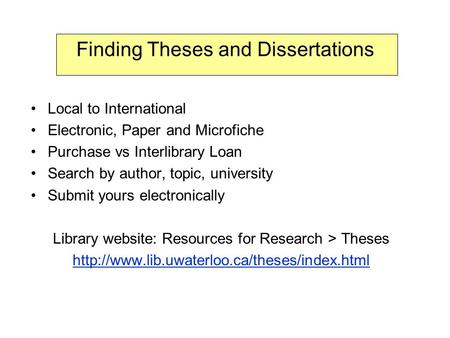 Finding Theses and Dissertations Local to International Electronic, Paper and Microfiche Purchase vs Interlibrary Loan Search by author, topic, university.