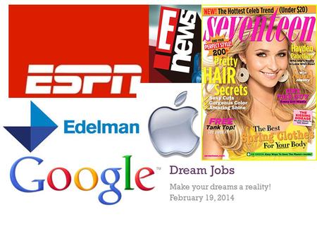 + Dream Jobs Make your dreams a reality! February 19, 2014.