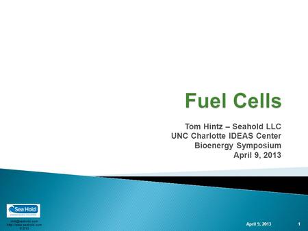 Fuel Cells Tom Hintz – Seahold LLC UNC Charlotte IDEAS Center