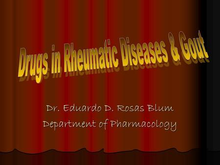 Dr. Eduardo D. Rosas Blum Department of Pharmacology.