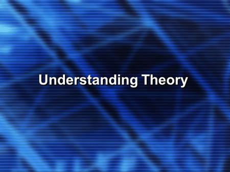 Understanding Theory. Theory Defined: A general way of thinking that has been shared in common by a community of scholars. Things To Consider About Theory.