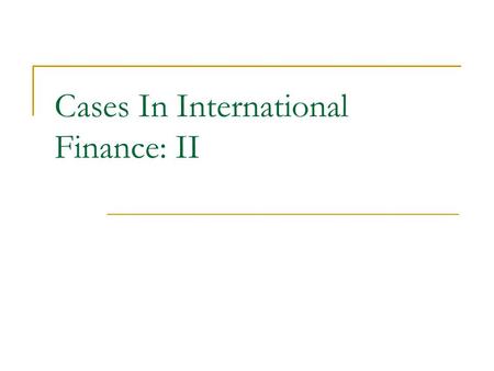 Cases In International Finance: II. Case #1: Delta Airlines Headquartered in Atlanta, Georgia, Delta Airlines (and its wholly owned subsidiaries Atlantic.