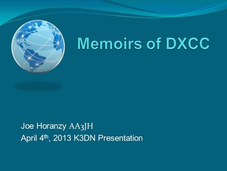 Joe Horanzy AA3JH April 4th, 2013 K3DN Presentation