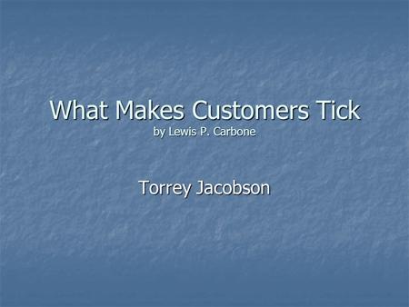 What Makes Customers Tick by Lewis P. Carbone Torrey Jacobson.