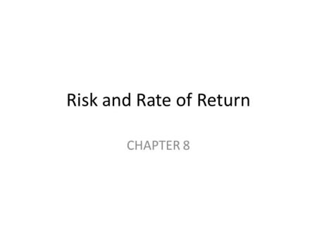 Risk and Rate of Return CHAPTER 8.