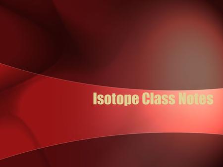 Isotope Class Notes.
