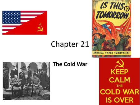 Chapter 21 The Cold War. Warm-up Option 1 Take out a piece of blank paper. Add your name, date and the Title “Cold War” Your mission: Collaborate with.
