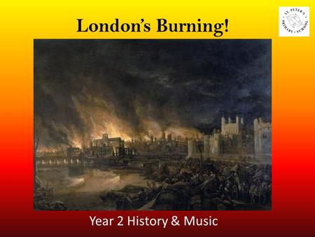 London’s Burning! Year 2 History & Music.