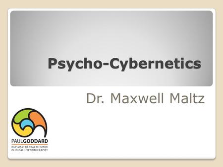 Psycho-Cybernetics  Dr. Maxwell Maltz.