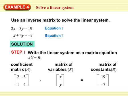 Use an inverse matrix to solve the linear system.