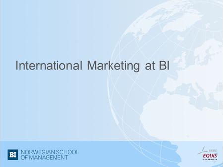 International Marketing at BI. Organisation Activities –National market –International market India discussion.