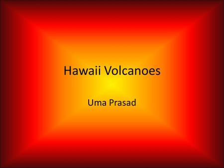Hawaii Volcanoes Uma Prasad.