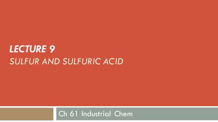 LECTURE 9 SULFUR AND SULFURIC ACID