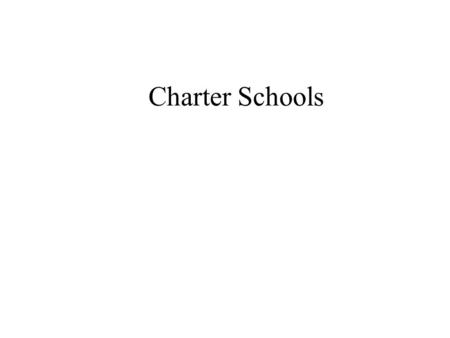 Charter Schools. What is a Charter School? Charter schools are public schools that are granted a specific amount of autonomy, determined by state law.