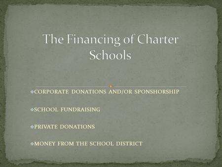  CORPORATE DONATIONS AND/OR SPONSHORSHIP  SCHOOL FUNDRAISING  PRIVATE DONATIONS  MONEY FROM THE SCHOOL DISTRICT.