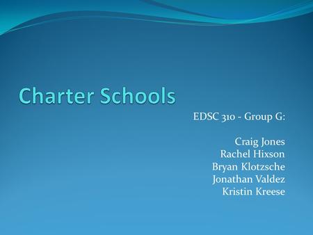 Charter Schools EDSC Group G: Craig Jones Rachel Hixson