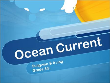 Ocean Current Sungwoo & Irving Grade 8G. What is Climate? Climate is the average weather usually taken over a 30-year time period for a particular region.