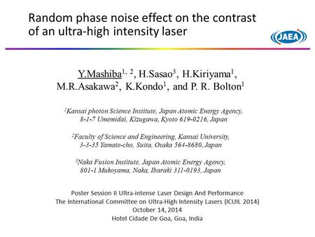 Random phase noise effect on the contrast of an ultra-high intensity laser Y.Mashiba 1, 2, H.Sasao 3, H.Kiriyama 1, M.R.Asakawa 2, K.Kondo 1, and P. R.