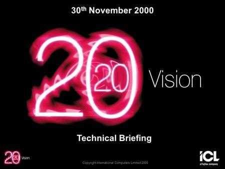 Copyright International Computers Limited 2000 30 th November 2000 Technical Briefing.