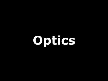 Optics.