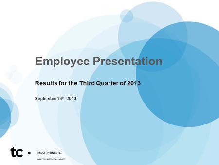 Employee Presentation Results for the Third Quarter of 2013 September 13 th, 2013.
