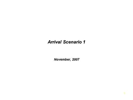 1 Arrival Scenario 1 November, 2007. 2 Scenario Overview Sharing of Flight and Status data via AWIMSharing of Flight and Status data via AWIM –Parking.