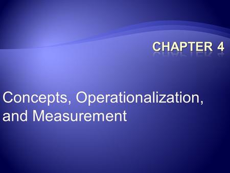 Concepts, Operationalization, and Measurement
