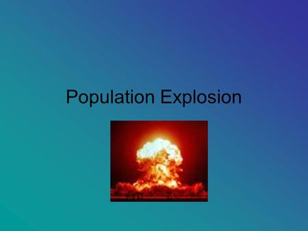 Population Explosion. Key terms Birth Rate = the number of children born per 1000 people per year Death Rate = the number of deaths per 1000 people per.