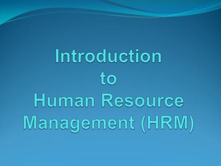 Human Resource Management (HRM) The focus is on managing people within the employer–employee relationship It involves the productive use of people in.