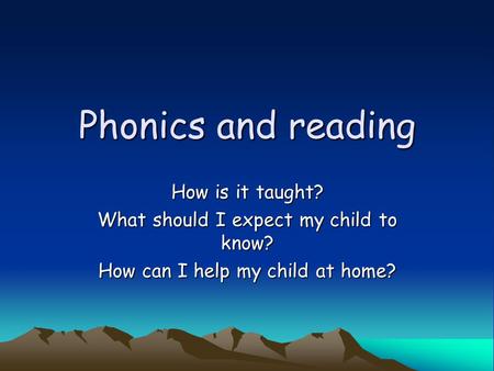 Phonics and reading How is it taught?