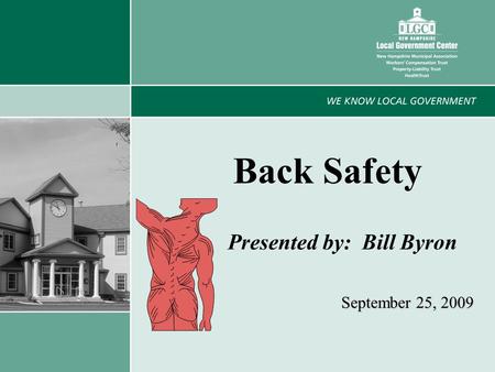 1 Back Safety Presented by: Bill Byron September 25, 2009.