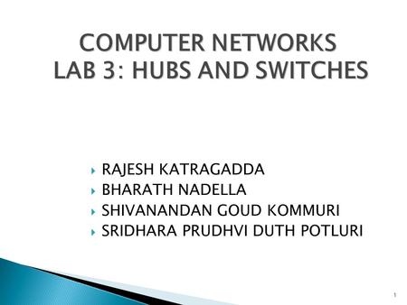 COMPUTER NETWORKS LAB 3: HUBS AND SWITCHES