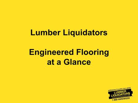 Lumber Liquidators Engineered Flooring at a Glance.