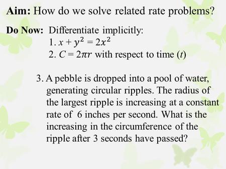 Aim: How do we solve related rate problems?. 3. 5 steps for solving related rate problems Diagram Rate Equation Derivative Substitution.