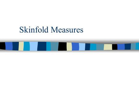 Skinfold Measures.