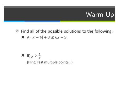 Warm-Up Find all of the possible solutions to the following: