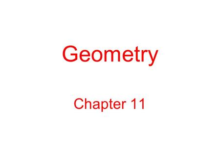 Geometry Chapter 11. Informal Study of Shape Until about 600 B.C. geometry was pursued in response to practical, artistic and religious needs. Considerable.