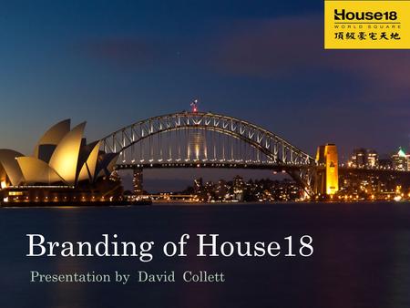 Branding of House18 Presentation by David Collett.