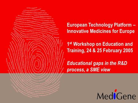 European Technology Platform – Innovative Medicines for Europe 1 st Workshop on Education and Training, 24 & 25 February 2005 Educational gaps in the R&D.
