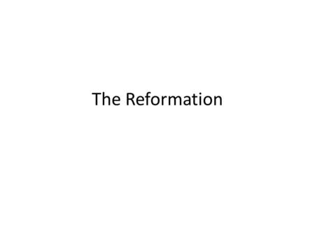 The Reformation.