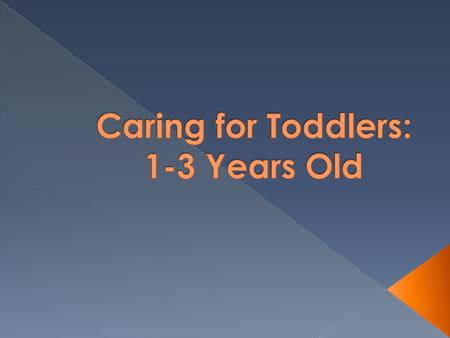  Toddler › 1 - 3 years old  Preschooler › 3 – 5 years old  when most children start going to school.