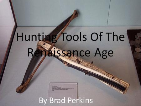 Hunting Tools Of The Renaissance Age By Brad Perkins.