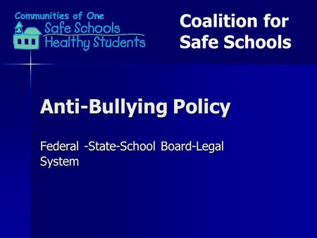 Anti-Bullying Policy Federal -State-School Board-Legal System Coalition for Safe Schools.