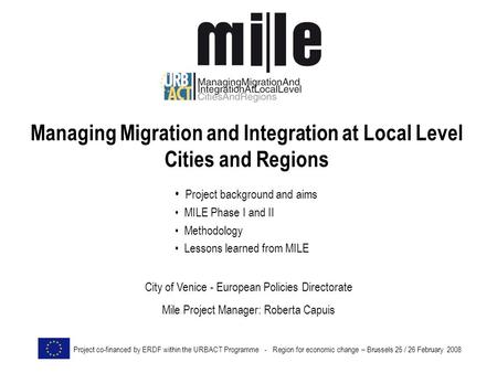 Managing Migration and Integration at Local Level Cities and Regions Project co-financed by ERDF within the URBACT Programme - Region for economic change.