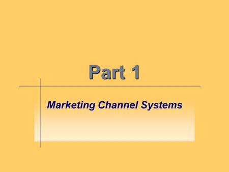 Part 1 Marketing Channel Systems. Primer on “The Basics” What is Marketing?
