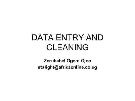 DATA ENTRY AND CLEANING Zerubabel Ogom Ojoo