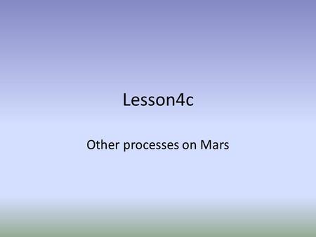 Lesson4c Other processes on Mars. Dendritic (tree-like) drainage valleys EarthMars.